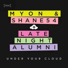 Myon & Shane 54 with Late Night Alumni - Under Your Cloud (Extended Mix)