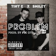 Tiny K Ft Smiley - Problem