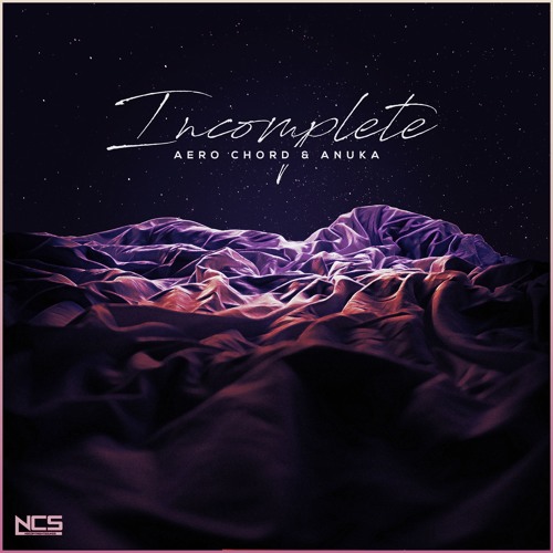 Aero Chord & Anuka - Incomplete [NCS Release]