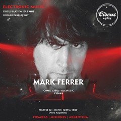 Mark Ferrer -  Circus Play Radio Show (( FREE DOWNLOAD ))