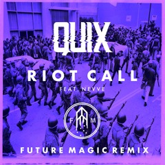 Quix - Riot Call Feat. Nevve (FUTURE MAGIC Remix)