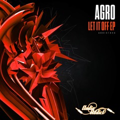 Agro - Let It Off (DJ Hybrid Remix)