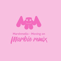 Marshmello - Moving On (Marbie Remix)