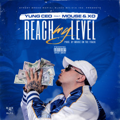 Yung CEO - Reach My Level ft. Mouse & XO