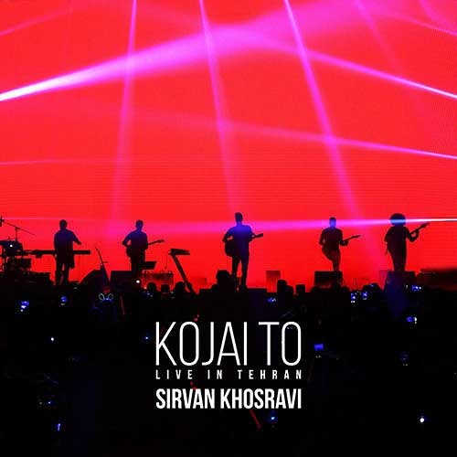 Sirvan Khosravi - Kojaei To (Live)