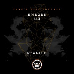 Funk'n Deep Podcast 143 - D-Unity @ Incognito (Los Angeles, CA)