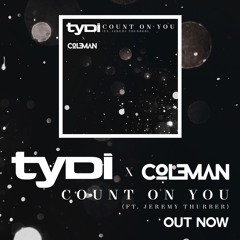 TyDi & Col3man (Ft. Jeremy Thurber) - COUNT ON YOU