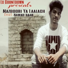 Mazboori Ya Lalach Feat Nawab Saab Latest Rap Song  2k17