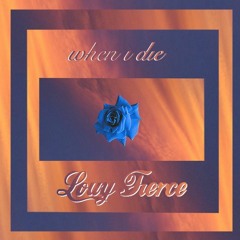 When I Die (Prod. Louy Fierce)
