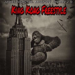 King Kong Freestyle (Feat. jadietaughtyou & Abstract)