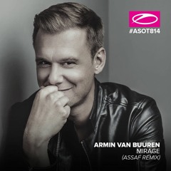 Armin van Buuren - Mirage (Assaf Remix) [A State Of Trance 814, ASOT 815 TRENDING TRACK]