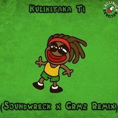 Soundwreck X Grmz - Kulikitaka Ti (Remix)