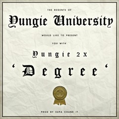 Yungie 2X - Degree (Prod By Supa Crank It)
