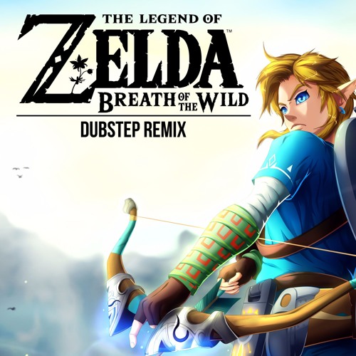 The Legend of Zelda - Breath of the wild - Dubstep remix