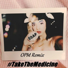 Soap By: Melanie Martinez (OPM Remix)