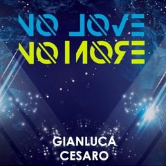 Gianluca Cesaro - No Love No More ( EXTENDED VERSION ) _ MP3
