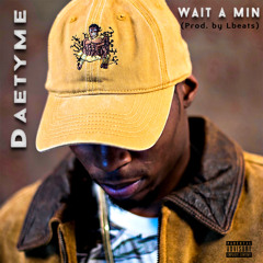 Wait A Minute Prod. By Lbeats