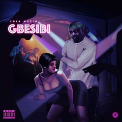 Fola Muziq - Gbesibi(Prod. by K-Beatz)