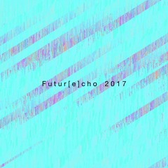 an echo from the future - Futur[e]cho 2017 [Cold Fiction Music]