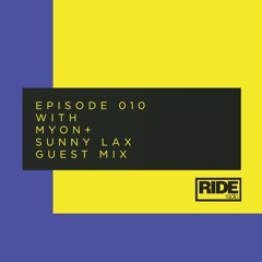 Ride Radio 010 With Myon + Sunny Lax Guest Mix