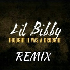 Thought I Couldnt Rap ( Lil Bibby Thought It Was A Drought Remix)