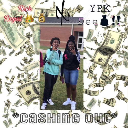 Rich Royal X Yrk Dee Cashin Out