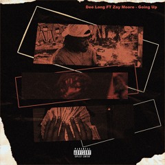 Dee Long Ft. Zay Moore - Going Up (Prod. By Fre$h Jay)