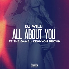 Dj Willi ft The Game & Kennyon Brown - All About You