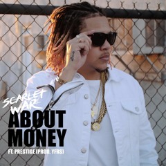 About Money - By @iamScarletWar Ft.  @ThisIsPrestige (prod. by @YFRSOfficial)