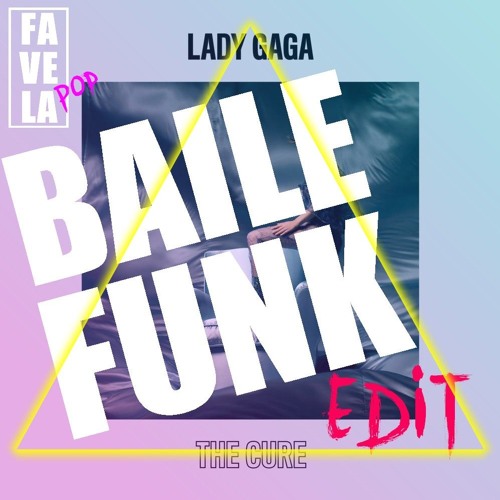 Lady Gaga - The Cure (Baile Funk Edit) Favela Pop