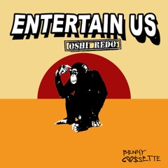 Entertain Us: Oshi Redo