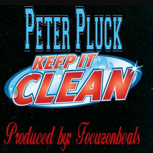 Keep It Clean Produced by: Focuzonbeats