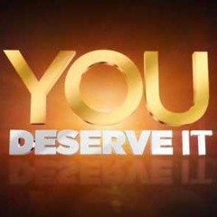 Deserve It