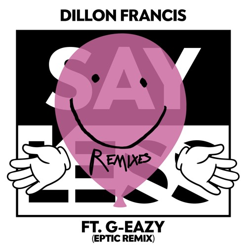 Dillon Francis - Say Less (feat. G - Eazy) [Eptic Remix]