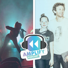 Amplify Podcast #40 (ft. Sylvan Esso)