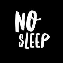 No Sleep