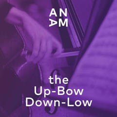 The Up-Bow Down-Low (Ep 4): Thanks for Coming In (feat. Nick Deutsch)
