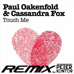 Paul Oakenfold feat. Cassandra Fox - Touch Me (Peter Kontor Remix)