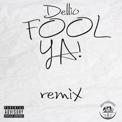 Dellio - Fool Ya (Remix)