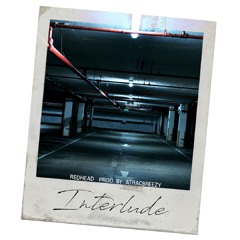 RedHead "Interlude" Prod. By AtracBreezy