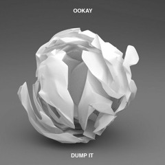 Ookay - Dump It