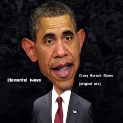 Crazy Barack Obama - Elemental Wave (original Mix)