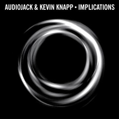 Audiojack & Kevin Knapp - Implications (Martin Buttrich Remix)