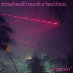 Drippin' w/ted loco