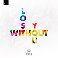 Cinco Cinco - Lost Without You