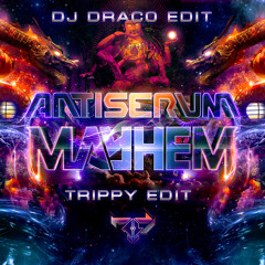 Antiserum & Mayhem - Trippy(Draco Edit)