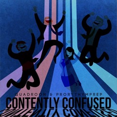 Contently Confused(feat. & prod. ProrhythmPrep)
