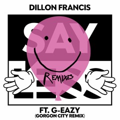 Dillon Francis - Say Less (Gorgon City Remix) Radio Edit