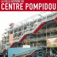 "La Folle Histoire du Centre Pompidou" de J. Donada (2017, 52')(Point du Jour / France 2). Extraits.