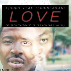 FMR017 : Fiddich Feat. Teboho Kilani - Love (Original Mix)